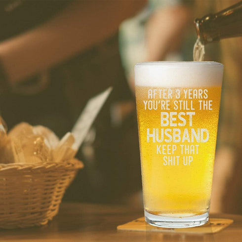After 3 Year You're Still the Best Husband Pint Beer Glass